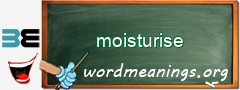 WordMeaning blackboard for moisturise